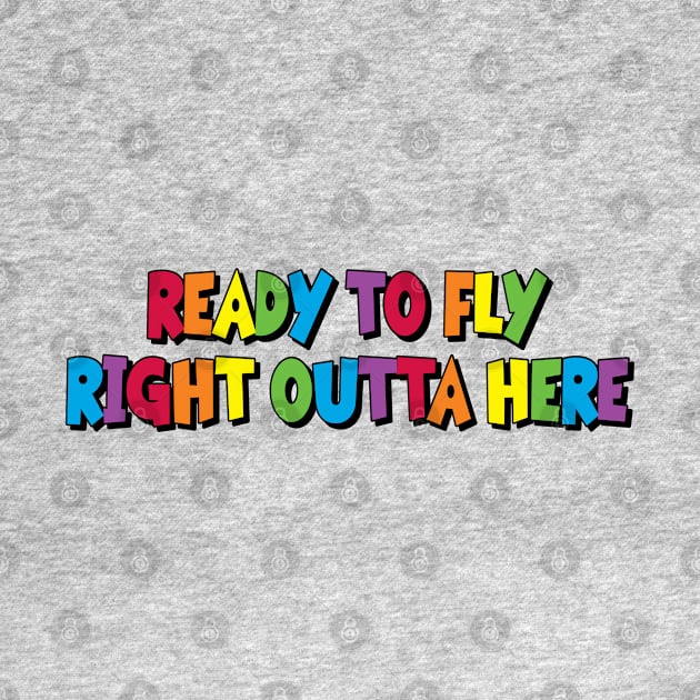 Ready to Fly Right Outta Here by Golden Girls Quotes